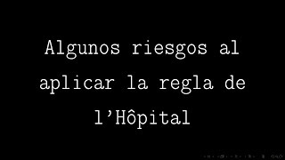 Cuidado con la Regla de lHôpital [upl. by Eurd]