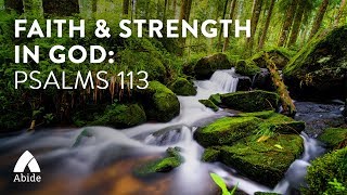 Abide Guided Bible Prayer Meditation for Sleep Psalms 113 Promises Faith amp Strength in God [upl. by Sedrul215]