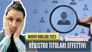 Registro dei TITOLARI EFFETTIVI Nuovo OBBLIGO 2023 per la tua impresa [upl. by Yecnuahc]