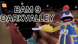 BAM 9 DARKVALLEY [upl. by Desdee582]