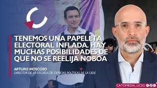 La papeleta electoral está inflada Hay muchas posibilidades de que no gane Noboa  Arturo Moscoso [upl. by Pals384]