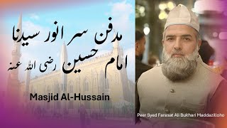 Madfan Sare Anwar Sayedna Imam Hussain RA Masjid AlHussain  Peer Syed Farasat Ali Bukhari [upl. by Atinrehs564]