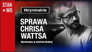 Sprawa Chrisa Wattsa  Kryminalnie 50 [upl. by Anitsirt]