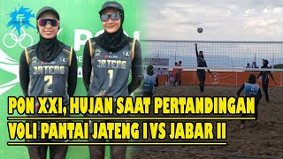 PON XXI Hujan saat Pertandingan Voli Pantai Jateng I VS Jabar II Atlet Bukan Penghalang [upl. by Lauer]