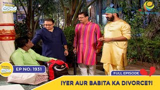 Ep 1931  Iyer Aur Babita Ka Divorce  Taarak Mehta Ka Ooltah Chashmah  Full Episode  तारक मेहता [upl. by Vinia420]