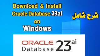 Dwonload amp Install Oracle Database 23ai Windows طريقة تحميل و تثبيت [upl. by Amlez]