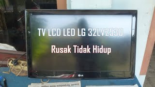 Memperbaiki TV LCD LED LG 32LV2530 Rusak Tidak Hidup [upl. by Lepine]