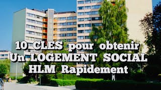 10 CLES pour obtenir un LOGEMENT SOCIAL  HLM Rapidement [upl. by Yetah652]