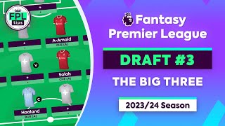 FPL GW1 DRAFT The Big Three  Salah Haaland amp Trent in 442  Fantasy Premier League 202324 Tips [upl. by Ybab]