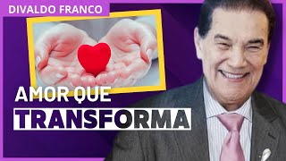 O Poder do Amor Reflexões de Divaldo Franco Palestra Espírita [upl. by Bierman]