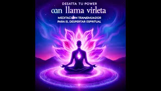 Desata Tu Poder con la Llama Violeta Meditación Transmutadora para el Despertar Espiritual [upl. by Jeane]