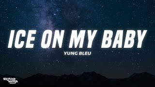 Yung Bleu  Ice On My Baby Lyrics quotI Just Put Some Ice On My Babyquot [upl. by Gnouhk]