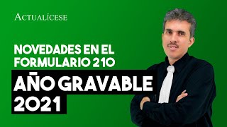 Novedades en el formulario 210 para la declaración de renta de personas naturales [upl. by Aksel428]