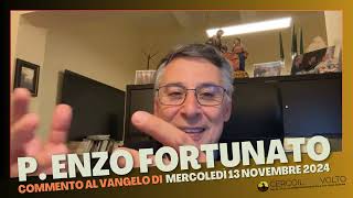 p Enzo Fortunato  Commento al Vangelo del 13 Novembre 2024 [upl. by Brubaker618]