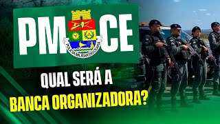 CONCURSO PMCE  QUAL SERÁ A BANCA ORGANIZADORA [upl. by Adkins]