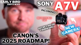 Canons EXCITING Roadmap  Sony A7V  Hot Editing Tip My NEW Camera [upl. by Ruscher]