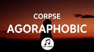 CORPSE  agoraphobic Lyrics [upl. by Idyak618]