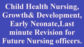 Child Health Nursing Growthamp DevelopmentLast minute Revision for Future Nursing officers [upl. by Airliah]