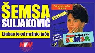 Semsa Suljakovic  Ljubav je od mrznje jaca  Audio 1993 HD [upl. by Leelaj]