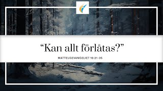 Gudstjänst 20240121 quotKan allt förlåtasquot [upl. by Atnuhs]