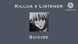 ASMR Killua x Listener Suicide Requested TW⚠️⚠️ [upl. by Zannini]