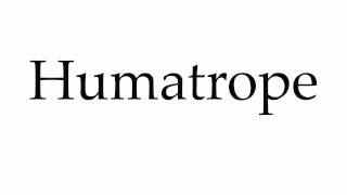 How to Pronounce Humatrope [upl. by Scully150]