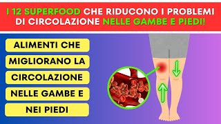 12 alimenti per migliorare la circolazione del sangue nelle gambe e piedi [upl. by Dnamra]