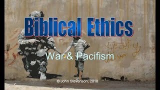 Biblical Ethics 14 War and Pacifism [upl. by Delinda127]