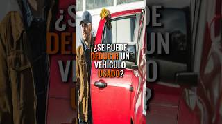 Se puede DEDUCIR un vehículo CARRO USADO [upl. by Curran798]