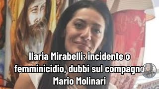 Ilaria Mirabelli incidente o femminicidio dubbi sul compagno Mario Molinari [upl. by Orodisi]