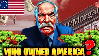 JP Morgan The Man Who Owned America  Who is JP Morgan  500 Billion Empire of JP Morgan [upl. by Robers]