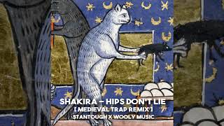 Shakira  Hips Dont Lie Medieval Trap Remix prod by Wooly Music stantough [upl. by Oiliduab]