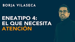 Eneatipo 4 el que necesita atención  Borja Vilaseca [upl. by Annaitat]