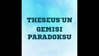 Theseus’un Gemisi Paradoksu [upl. by Zippel100]