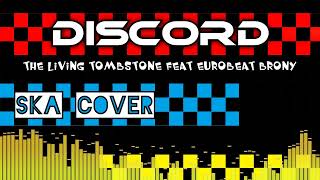 Discord The Living Tombstone ft Eurobeat brony  Ska Cover [upl. by Peterman]