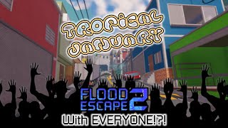 Tropical January but… WITH EVERYONE  Flood Escape 2 Community Maps [upl. by Elkin]