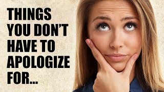 15 Things You Should Never Apologize For [upl. by Knight]