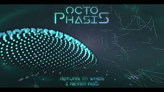 Octo Phasis  Return to When I Never Was [upl. by Margalo]