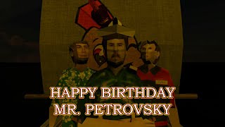 HAPPY BIRTHDAY MR PETROVSKY [upl. by Kelby]