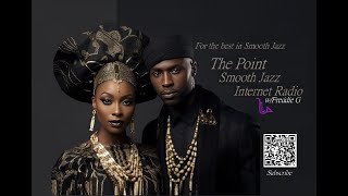 The Point Smooth Jazz Internet Radio 050824 [upl. by Orvie]