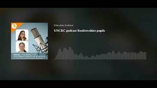 Political grooming  UNCRC podcast Renfrewshire pupils [upl. by Elleinahc]