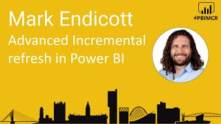 Advanced Incremental refresh in Power BI  Mark Endicott [upl. by Srini]