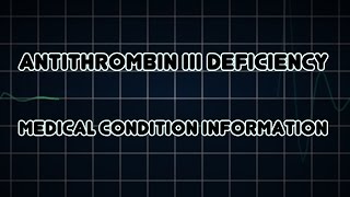 Antithrombin III deficiency Medical Condition [upl. by Ume]