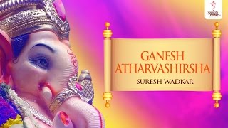 Ganesh Atharvashirsha Mantra by Suresh Wadkar  Om Bhadram Karnnebhih Shrnnuyaama Devaah [upl. by Ardnael]