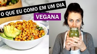 18 O QUE EU COMO EM UM DIA  VEGANA E SAUDÁVEL [upl. by Sevy]