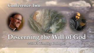 Conference 2  Discerning the Will of God with Fr Timothy Gallagher  Discerning Hearts [upl. by Ahsiekit]