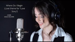 Giulia Falcone  Where Do I Begin Love Theme from quotLove Storyquot  Andy Williams Cover [upl. by Noyerb840]