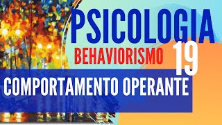 PSICOLOGIA 19 COMPORTAMENTO OPERANTE [upl. by Nosyla]