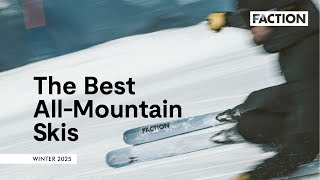 Our best allmountain skis for 2025  Faction Skis [upl. by Aihseyt]