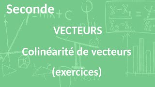 Seconde  Vecteurs  Colinéarité de vecteurs exercices [upl. by Sandye]